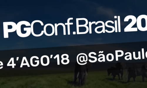 PGConf.Brasil: Conferência de PostgreSQL com Arlindo do Carmo