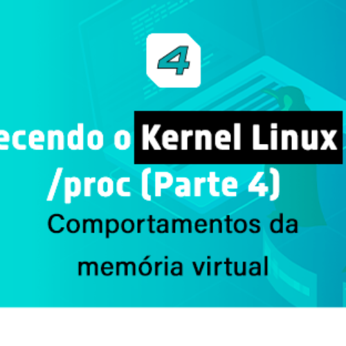 Conhecendo o kernel Linux pelo /proc (parte 4) – comportamentos da memória virtual