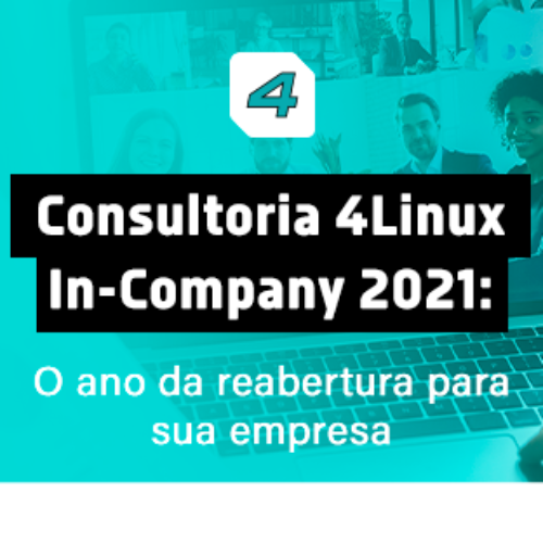 Consultoria 4Linux In-Company 2021: O Ano da Reabertura para sua Empresa