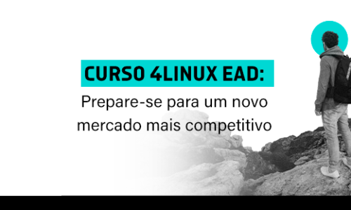 Curso 4linux EAD: Prepare-se para um novo mercado mais competitivo