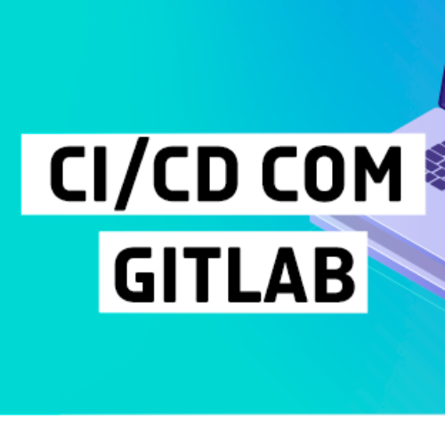 Guia completo: Aprenda a usar o Gitlab e suas funcionalidades DevOps