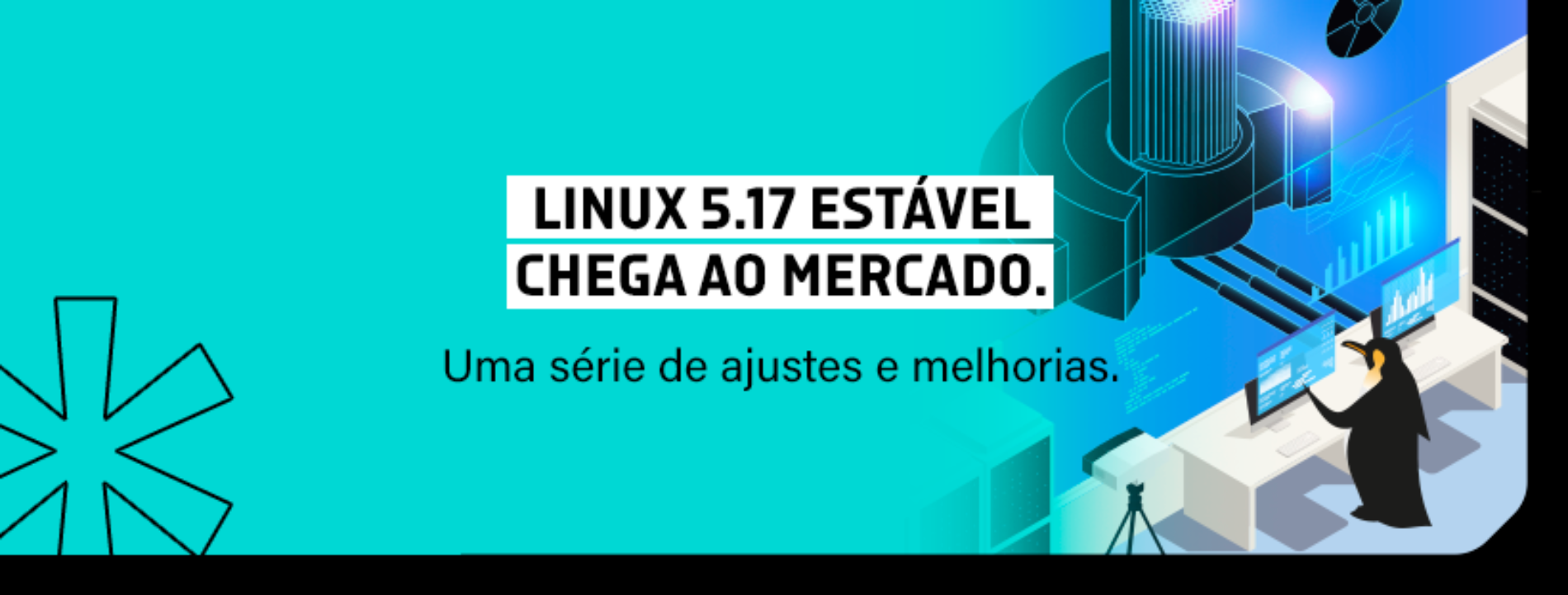 Linux 5.17 estável chega ao mercado.