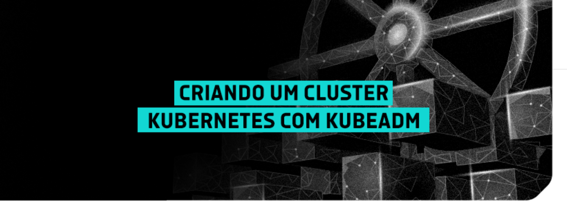Criando e atualizando um cluster Kubernetes com kubeadm