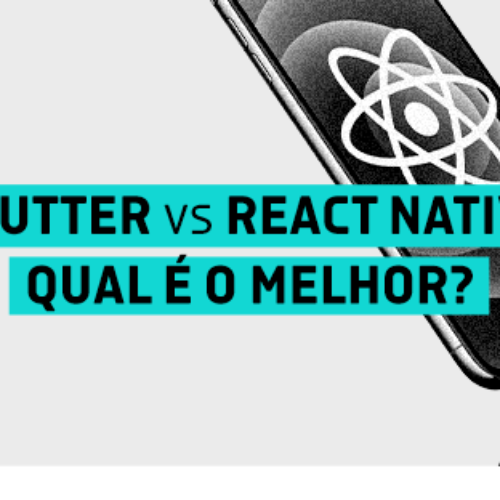 Flutter vs React Native – Qual é o melhor?