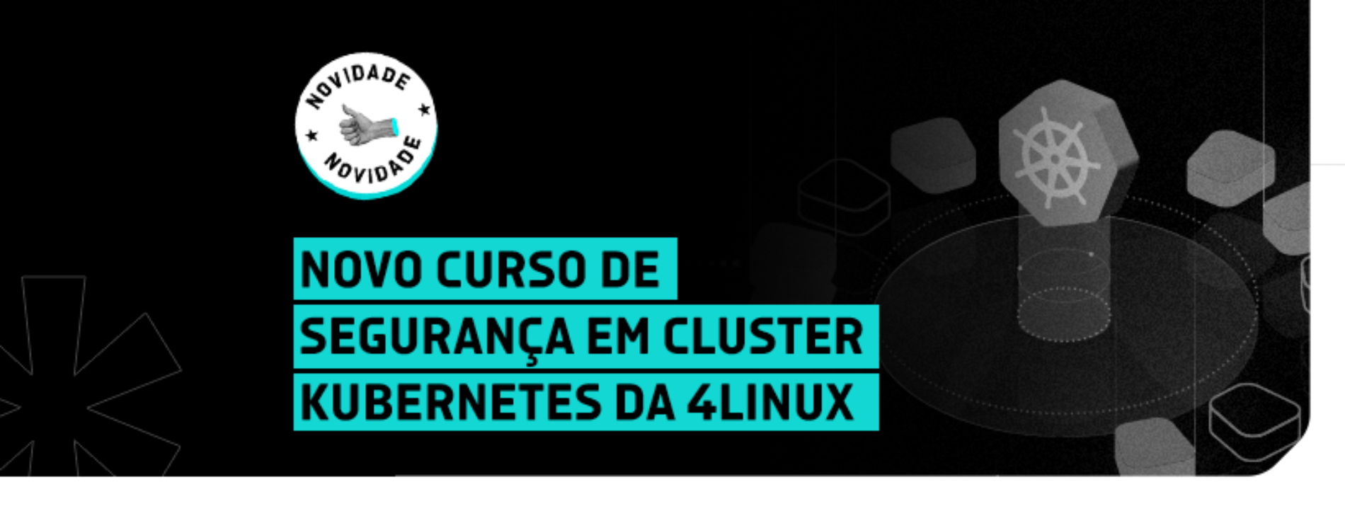 Novo curso de Segurança em Cluster Kubernetes da 4Linux