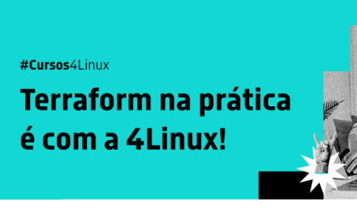 Domine o Terraform e gerencie a Cloud com o novo curso da 4Linux