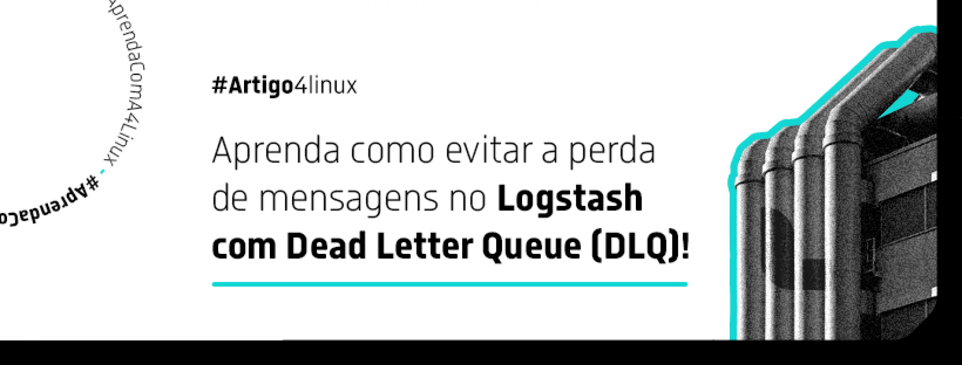 Guia prático: Configurando a fila Dead Letter Queue no Logstash
