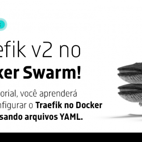 Tutorial: Configurando o Traefik no Docker Swarm com arquivos YAML