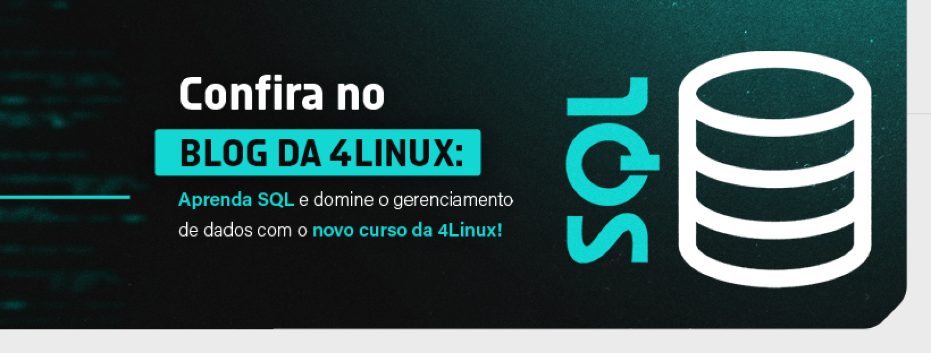 Aprenda SQL e domine o gerenciamento de dados com o novo curso da 4Linux!