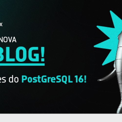 Novidades do PostgreSQL 16