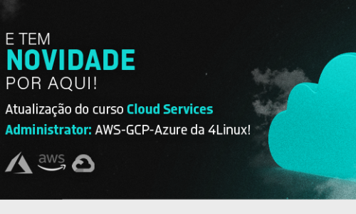 Atualização do curso Cloud Services Administrator: AWS-GCP-Azure da 4Linux