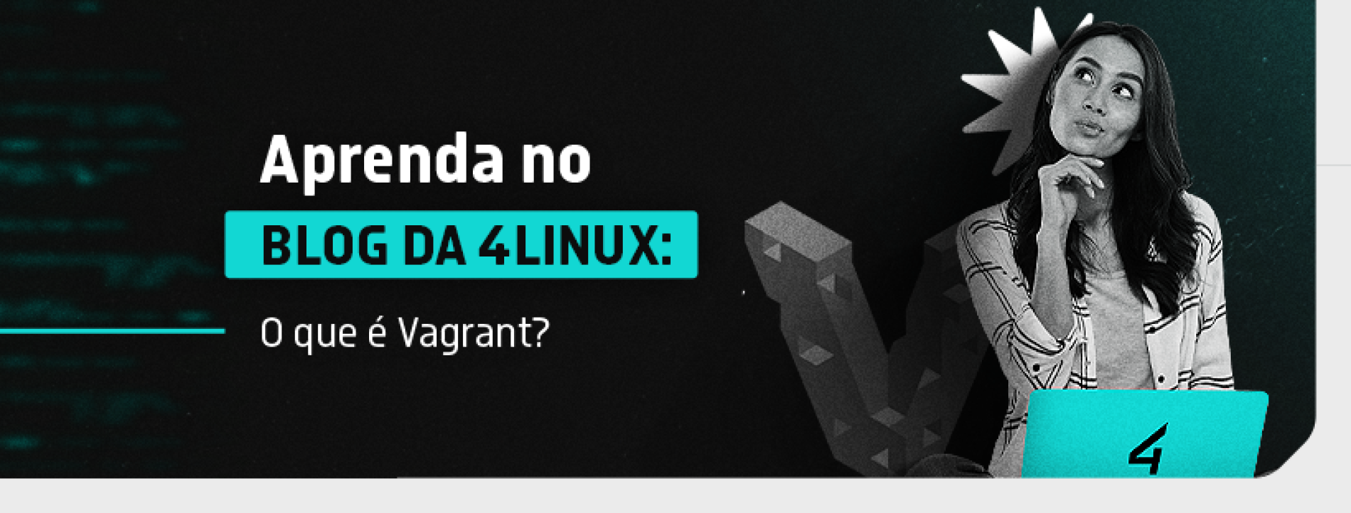 Vagrant: o que é, onde vive e o que come? Aqui no blog da 4Linux!