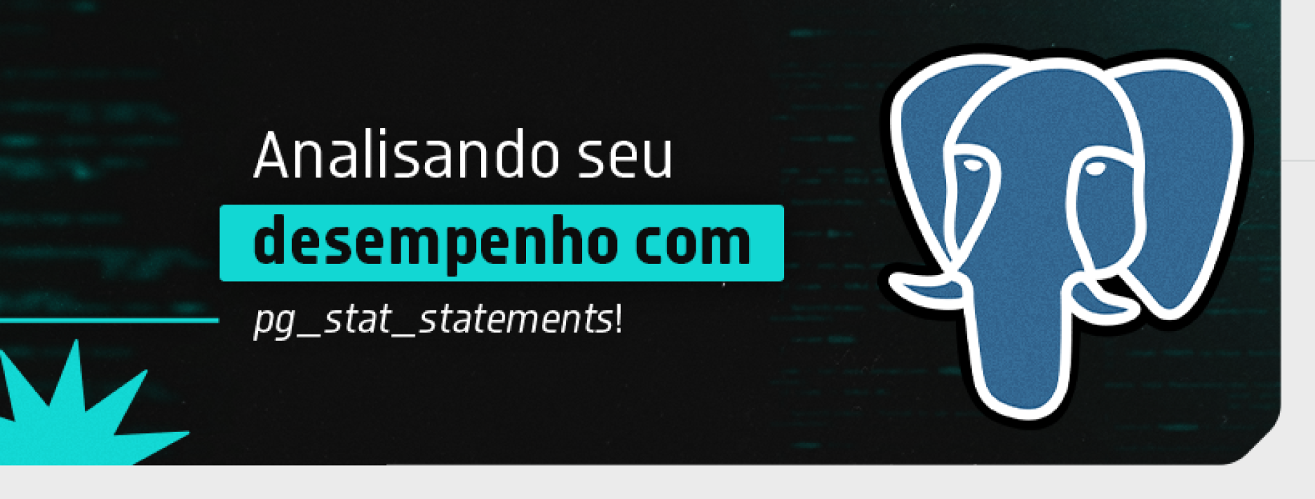 Analisando seu Desempenho com pg_stat_statements