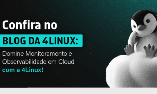 Domine Monitoramento e Observabilidade em Cloud com a 4Linux