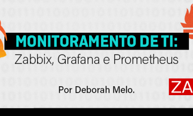 Monitoramento de TI: Zabbix, Grafana e Prometheus
