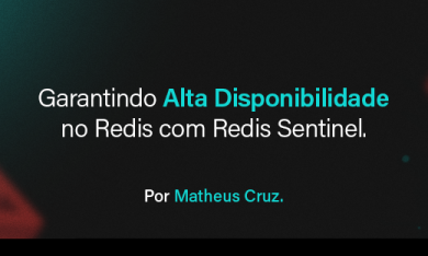 Garantindo Alta Disponibilidade no Redis com Redis Sentinel