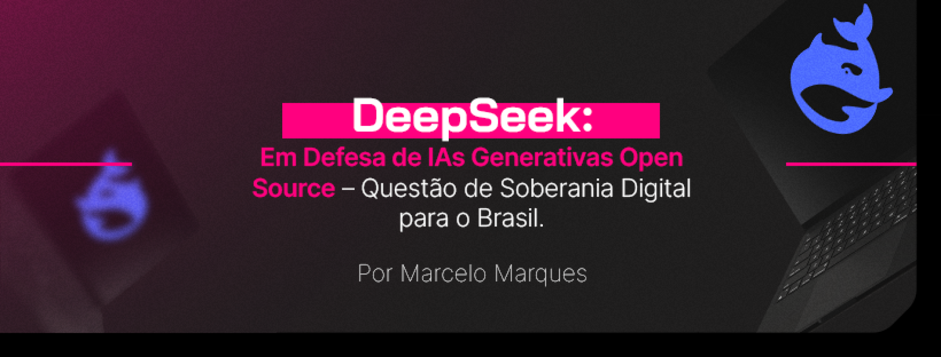 Opinião: Em Defesa de IAs Generativas Open Source – Questão de Soberania Digital para o Brasil