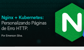 Nginx + Kubernetes: Personalizando Páginas de Erro HTTP
