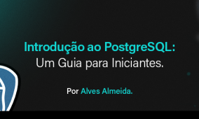 Introdução ao PostgreSQL: Um Guia para Iniciantes