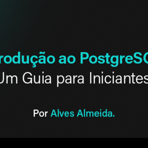 Introdução ao PostgreSQL: Um Guia para Iniciantes