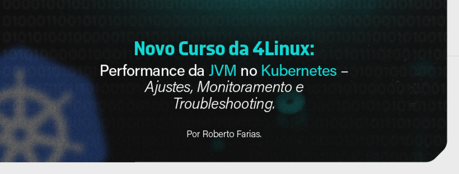 Novo Curso da 4Linux: Performance da JVM no Kubernetes – Ajustes, Monitoramento e Troubleshooting