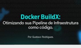 Docker BuildX: Otimizando sua Pipeline de Infraestrutura como Código