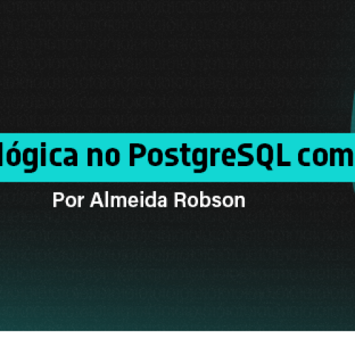 Replicação lógica no PostgreSQL com pglogical