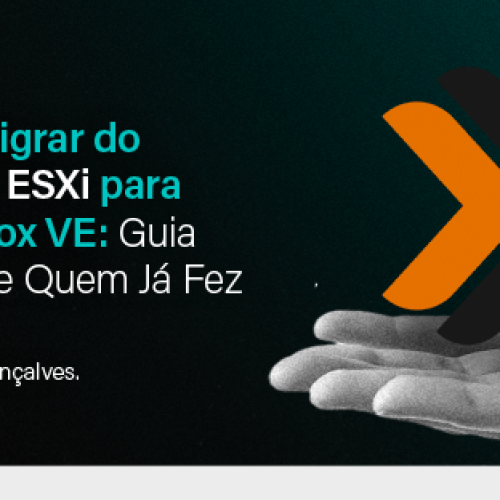 Como Migrar do VMware ESXi para o Proxmox VE: Guia Prático de Quem Já Fez
