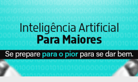 IA Para Maiores – Se prepare para o pior para se dar bem