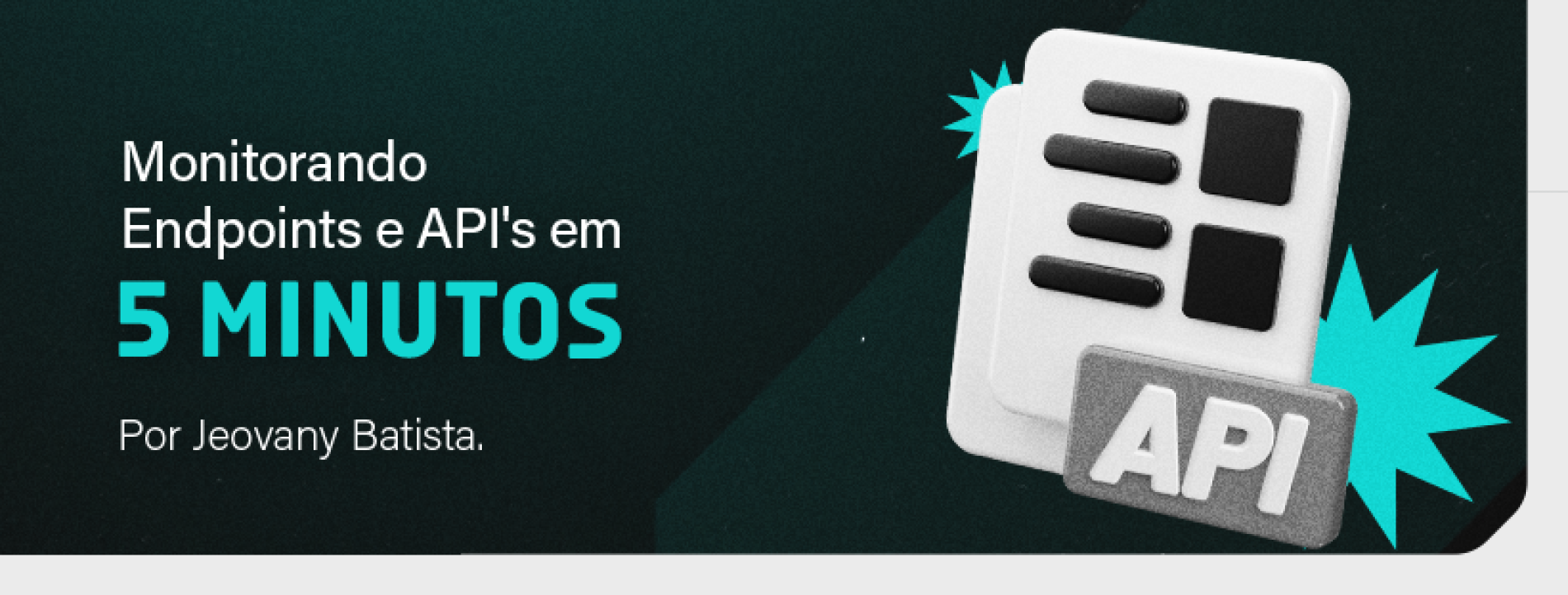 Monitorando Endpoints e API’s em 5 minutos