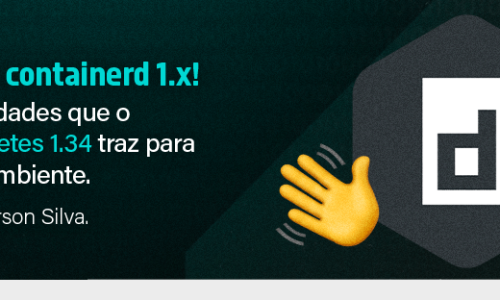 Adeus containerd 1.x: as novidades que o Kubernetes 1.34 traz para o seu ambiente