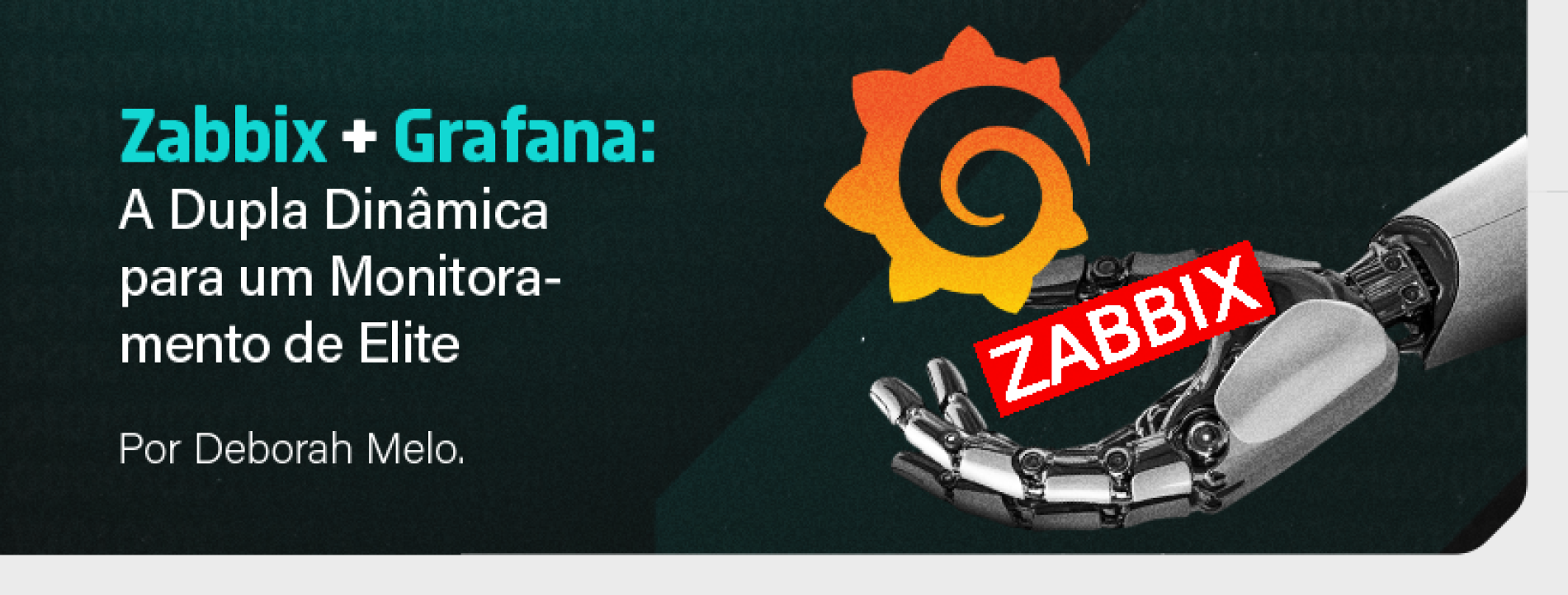 Zabbix + Grafana: A Dupla Dinâmica para um Monitoramento de Elite