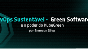 DevOps Sustentável – Green Software e o poder do KubeGreen