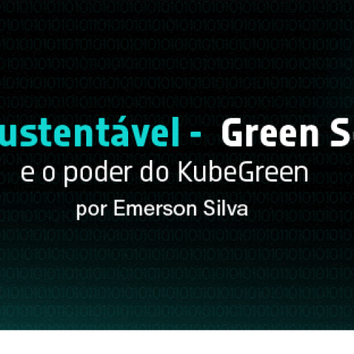 DevOps Sustentável – Green Software e o poder do KubeGreen