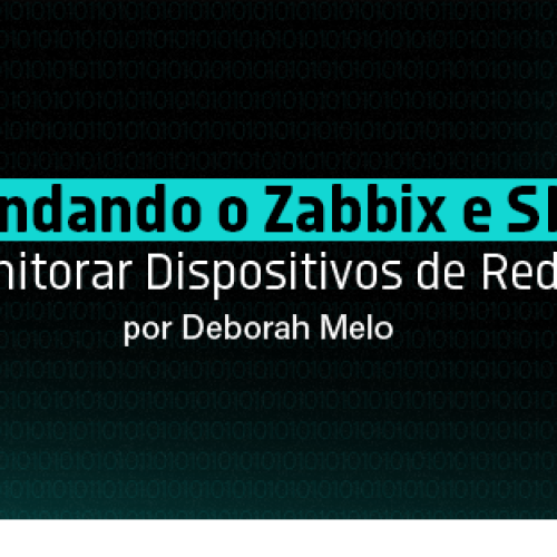 Desvendando o Zabbix e SNMP: Monitorar Dispositivos de Rede