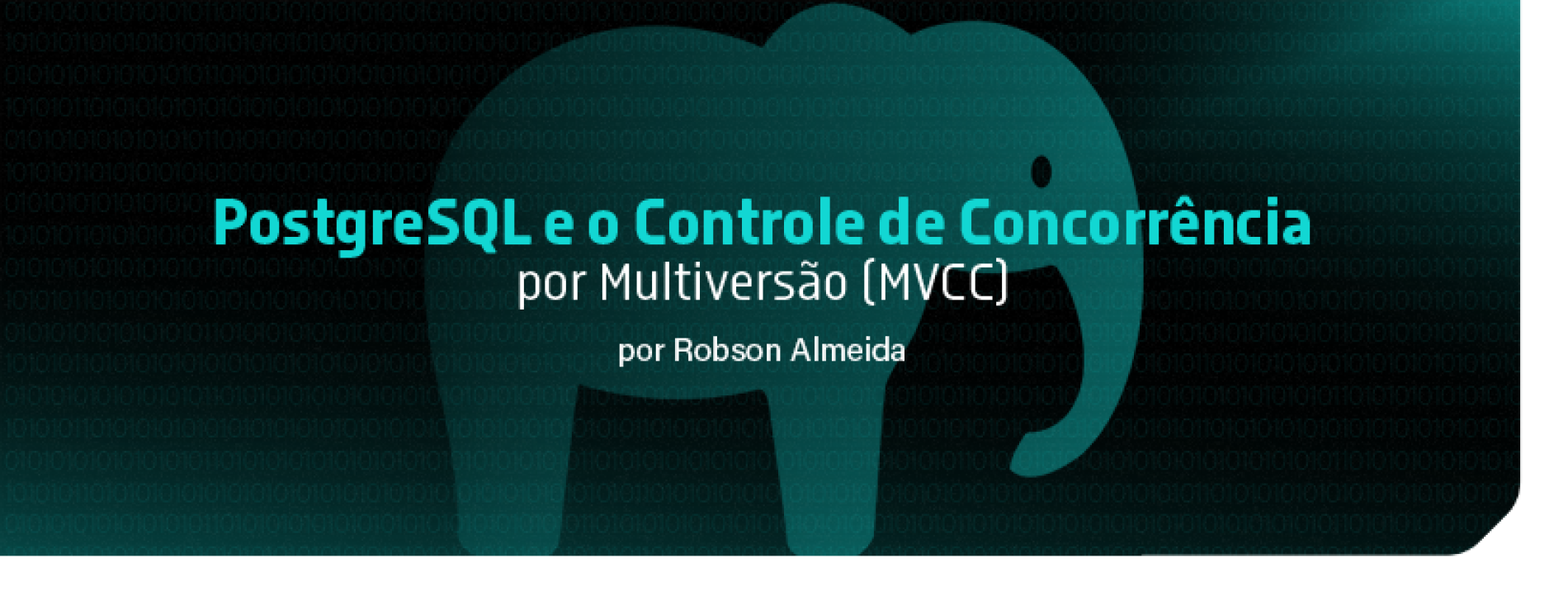 PostgreSQL e o Controle de Concorrência por Multiversão (MVCC)