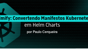 Helmify: Convertendo Manifestos Kubernetes em Helm Charts