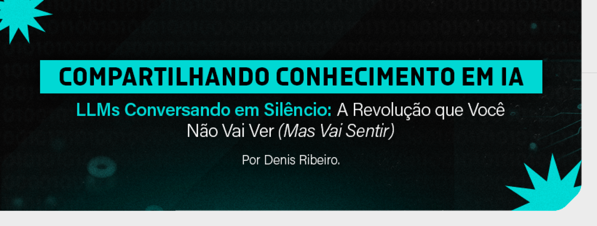 Compartilhando conhecimento em IA – LLMs Conversando em Silêncio: A Revolução que Você Não Vai Ver (Mas Vai Sentir)