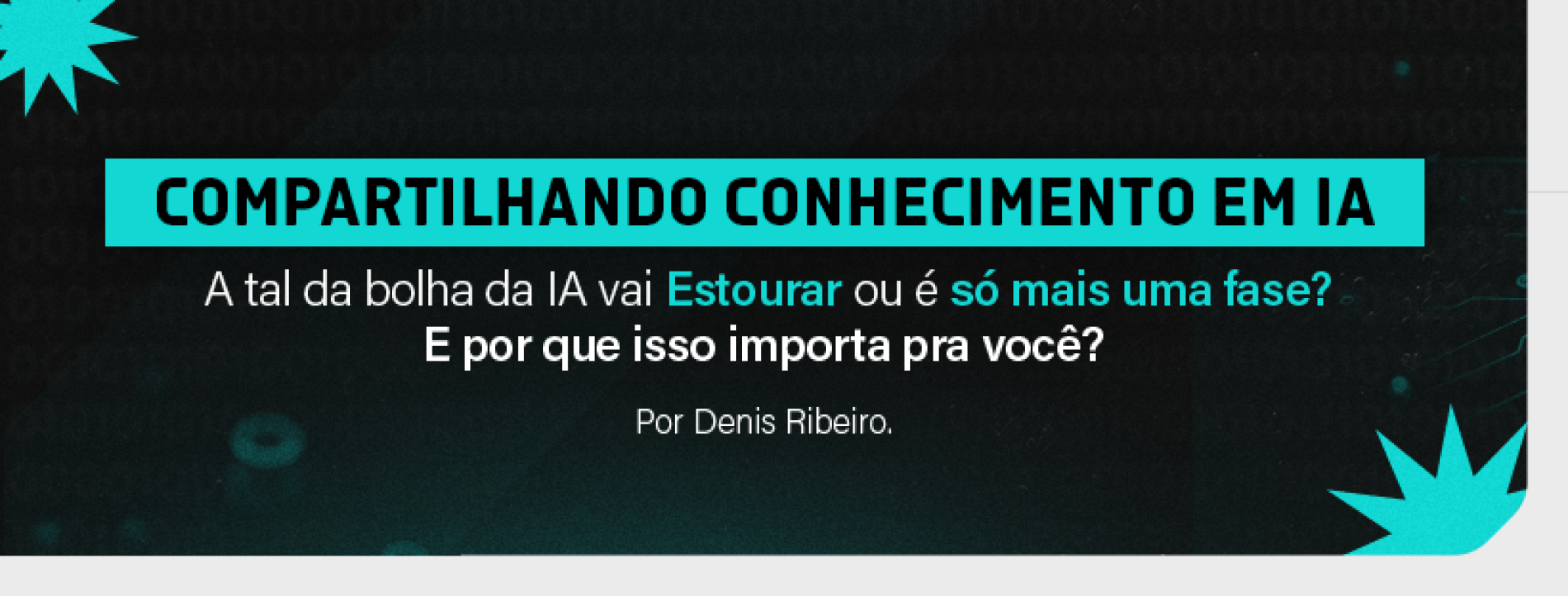 Compartilhando conhecimento em IA – A tal da bolha da IA vai Estourar ou é só mais uma fase? E por que isso importa pra você?