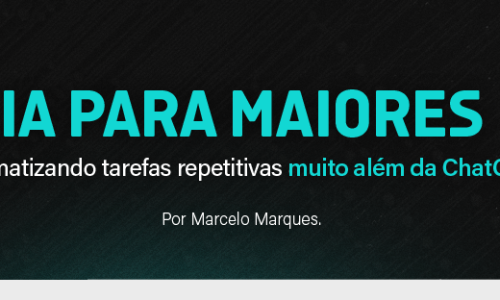 IA para maiores – Automatizando tarefas repetitivas muito além da ChatGPT