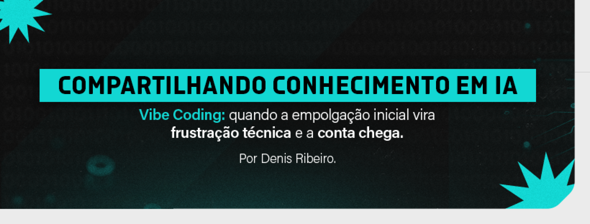 Compartilhando conhecimento em IA – Vibe Coding: quando a empolgação inicial vira frustração técnica e a conta chega