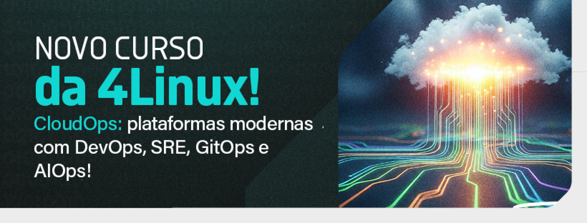 Novo Curso da 4Linux: CloudOps: Plataformas modernas com DevOps, SRE, GitOps e AIOps
