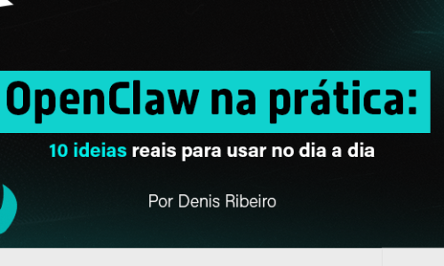 OpenClaw na prática: 10 ideias reais para usar no dia a dia