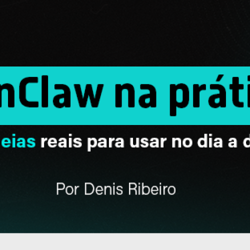 OpenClaw na prática: 10 ideias reais para usar no dia a dia