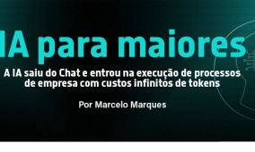 IA para maiores – A IA saiu do Chat e entrou na execução de processos de empresa com custos infinitos de tokens