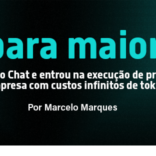 IA para maiores – A IA saiu do Chat e entrou na execução de processos de empresa com custos infinitos de tokens