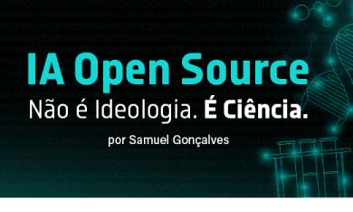 IA Open Source Não é Ideologia. É Ciência.