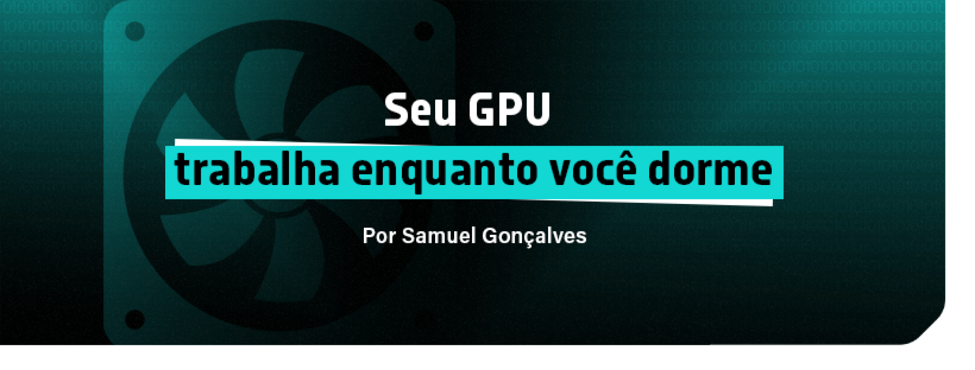 Seu GPU trabalha enquanto você dorme