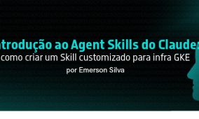 Introdução ao Agent Skills do Claude: como criar um Skill customizado para infra GKE