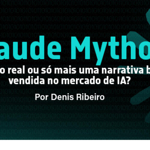 Claude Mythos: avanço real ou só mais uma narrativa bem vendida no mercado de IA